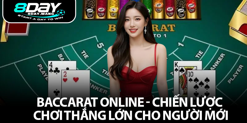 Baccarat Online - Chiến Lược Chơi Thắng Lớn Cho Người Mới