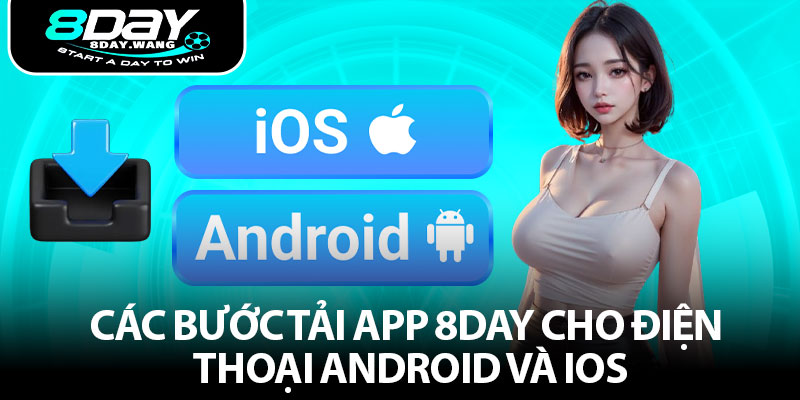 Các Bước Tải App 8DAY Cho Điện Thoại Android Và IOS