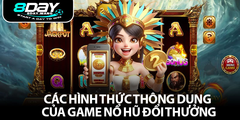 Các hình thức thông dụng của game nổ hũ đổi thưởng