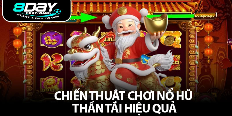 Chiến thuật chơi nổ hũ thần tài hiệu quả