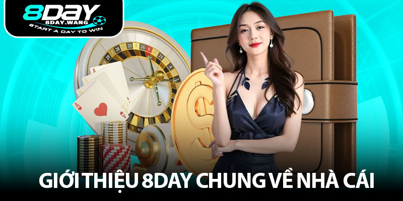 Giới thiệu 8DAY chung về nhà cái 
