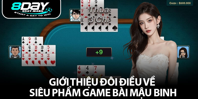 Giới thiệu đôi điều về siêu phẩm game bài Mậu Binh