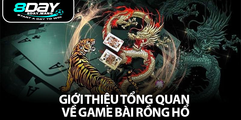 Giới thiệu tổng quan về game bài rồng hổ