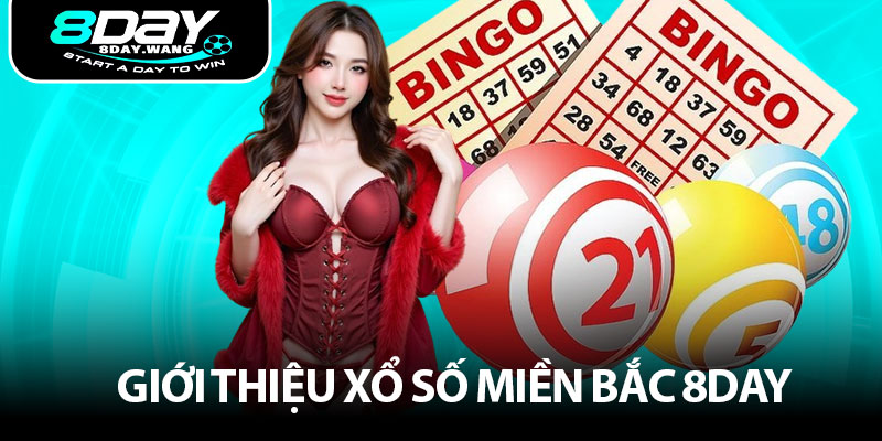 Giới thiệu xổ số miền Bắc 8day