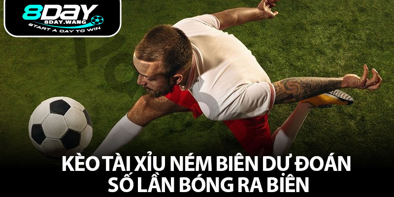Kèo tài xỉu ném biên dự đoán số lần bóng ra biên