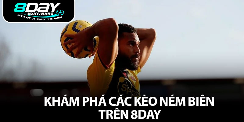 Khám phá các kèo ném biên trên 8DAY