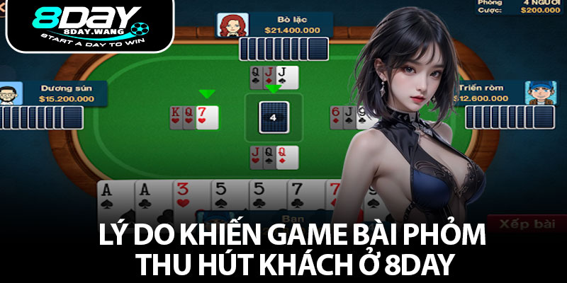 Lý do khiến game bài Phỏm thu hút khách ở 8DAY