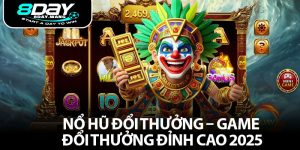 Nổ Hũ Đổi Thưởng – Game Đổi Thưởng Đỉnh Cao 2025