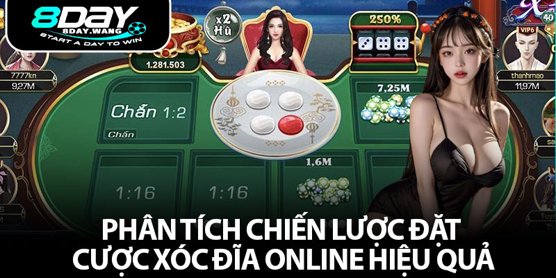 Phân tích chiến lược đặt cược Xóc Đĩa online hiệu quả