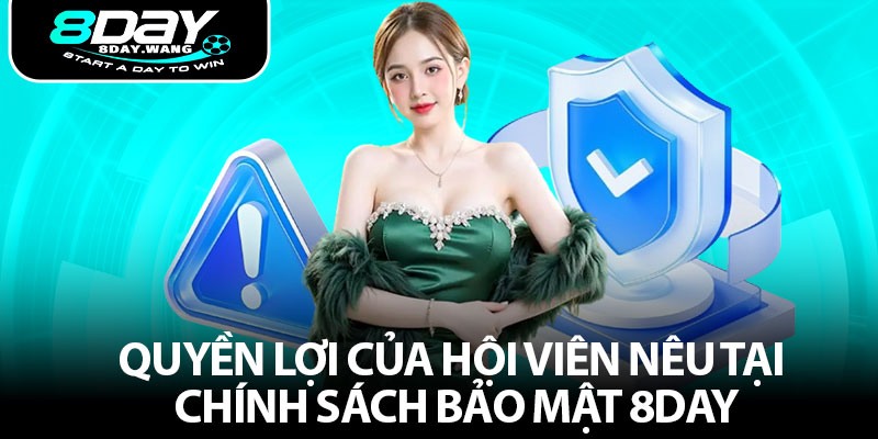 Quyền lợi của hội viên nêu tại Chính sách bảo mật 8DAY