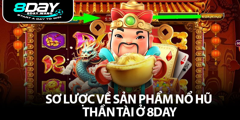 Sơ lược về sản phẩm nổ hũ thần tài ở 8DAY