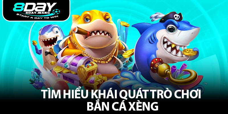 Tìm hiểu khái quát trò chơi bắn cá xèng
