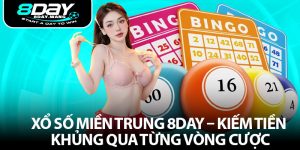 Xổ Số Miền Trung 8DAY – Kiếm Tiền Khủng Qua Từng Vòng Cược